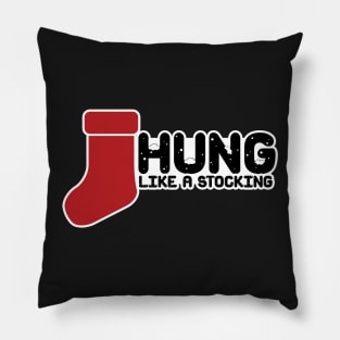 Hung like a stocking Pillow