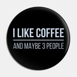 Developer I Like Coffee And Maybe 3 People Pin