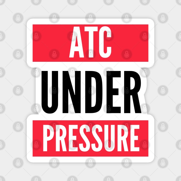 ATC Under Presure (Air Traffic Controller) Magnet by Jetmike