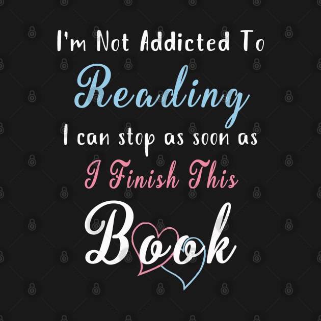 I'm Not Addicted To reading TShirt Funny Book Reader Lover by kaza191