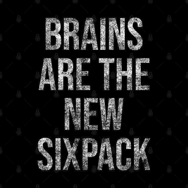 Brains Are the New Sixpack by erock