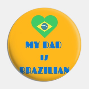 my dad is brazilian Pin