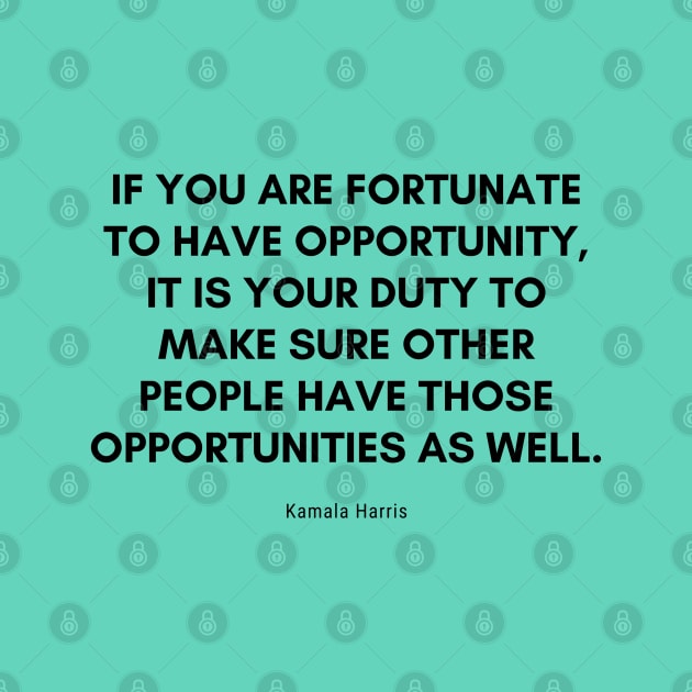 Kamala Harris Quote - If you are fortunate by applebubble