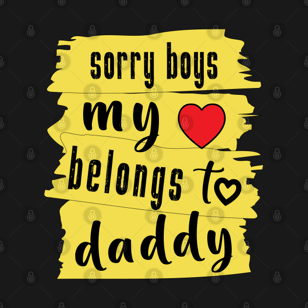 Sorry Boys My Heart Belongs To Daddy by ArticArtac