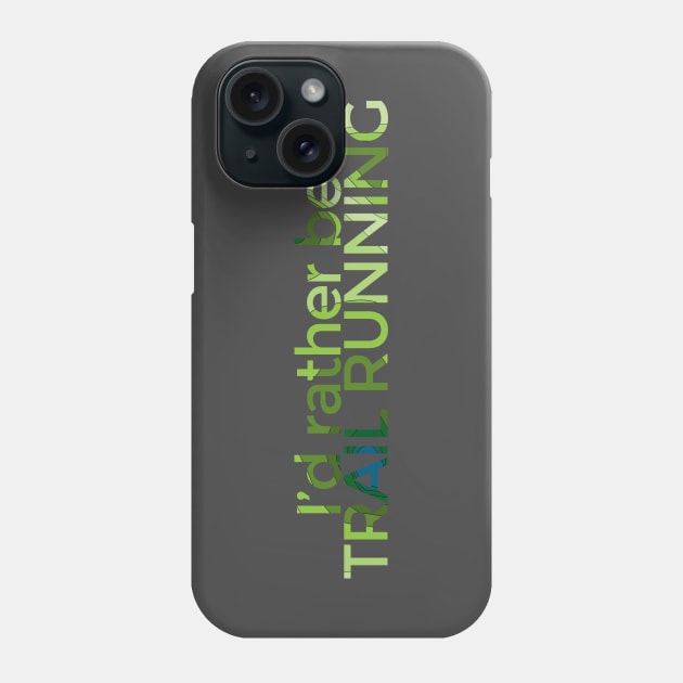 I'd rather be TRAIL RUNNING - Topo Phone Case by Nuft