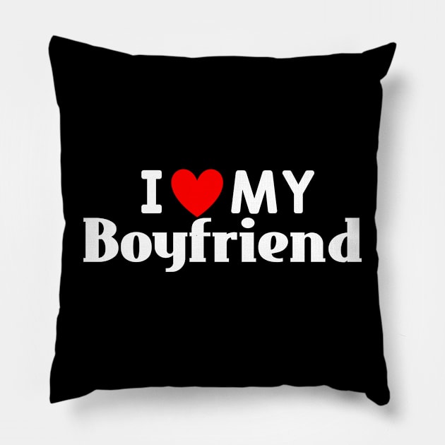 I Love my Boyfriend Pillow by Dynasty Arts