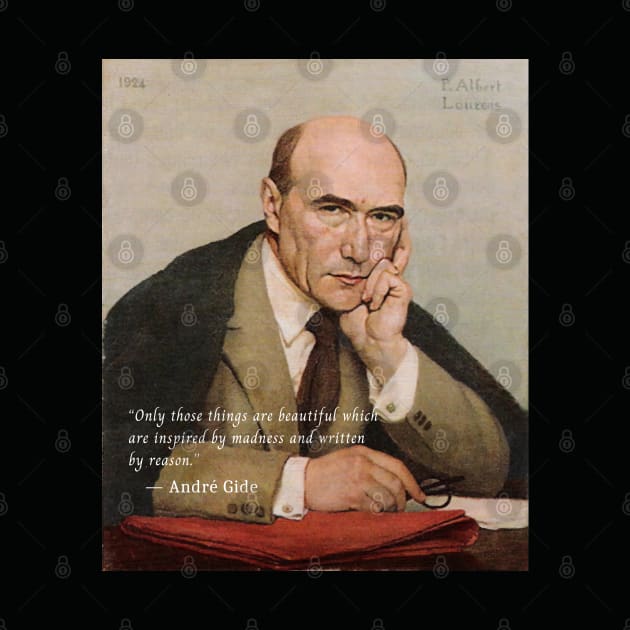André Gide portrait and quote: Only those things are beautiful which are inspired by madness and written by reason. by artbleed