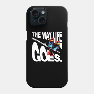 The Way Life Goes Phone Case