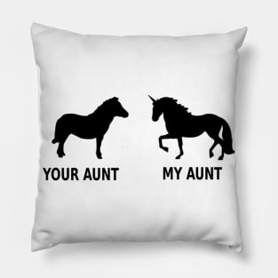 Your Aunt My Aunt Unicorn Meme- Pillow