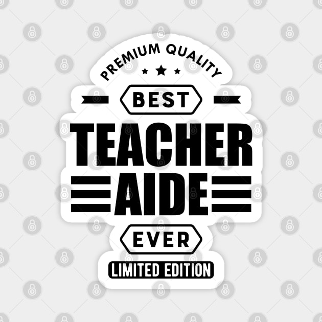 Teacher Aide - Best Teacher Aide Magnet by KC Happy Shop