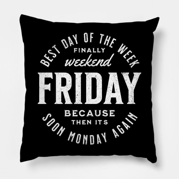 Friday best day of the week because then it´s soon monday again, vintage style text funny work quote Pillow by OurCCDesign