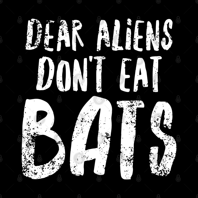 Dear Aliens Don't Eat Bats by Worldengine