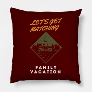 Lets Get Matching Family Vacation - 8 Pillow