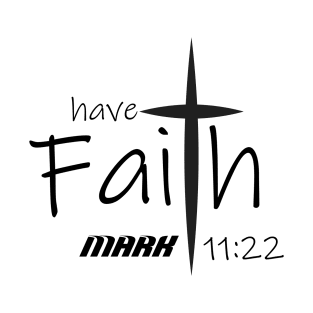 Have Faith - Christian T-Shirt