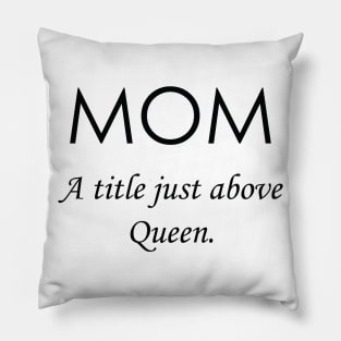 Mom A Title Just Above Queen Pillow