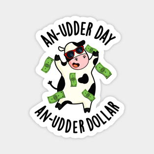 An Udder Day An Udder Dollar Cute Cow Pun Magnet