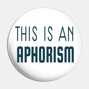 THIS IS AN APHORISM Pin