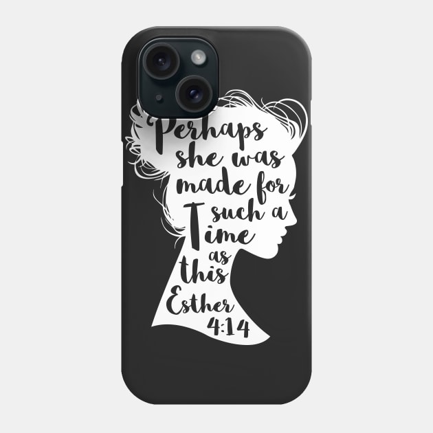 Perhaps She Was Made For Such A Time As This Esther 4:14 Phone Case by tshirttrending