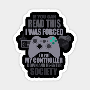 I Was Forced To Put My Controller Down Funny Gamer Gaming T-Shirt Magnet