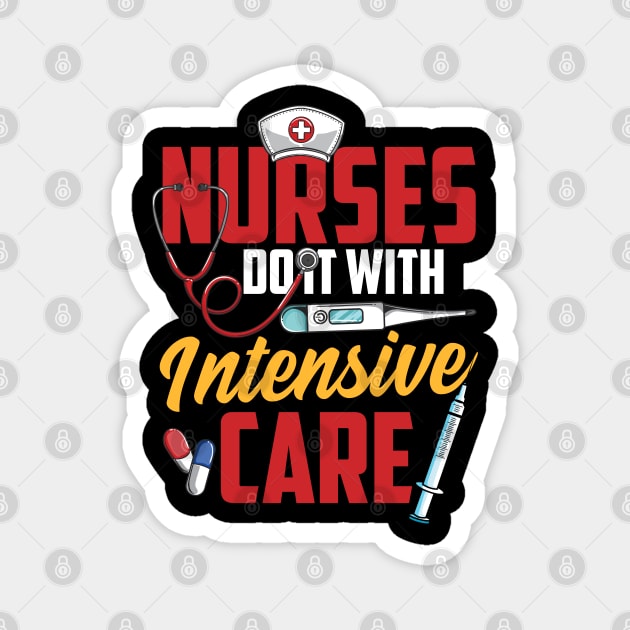 Nurses Do It With Intensive Care Nursing Tee Funny RN Nurse Magnet by Proficient Tees