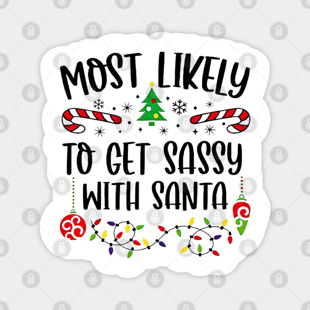 Most Likey To Get Sassy With Santa Family Matching Christmas Magnet by SuperMama1650