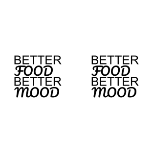 Better Food Better Mood T-Shirt