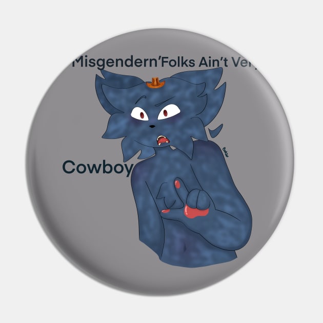 Misgenderin’ Folks Ain’t Very Cowboy Pin by BatCat