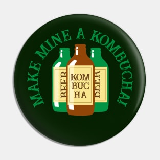 Make Mine a Kombucha Funny Tea Drinker Quote Pin