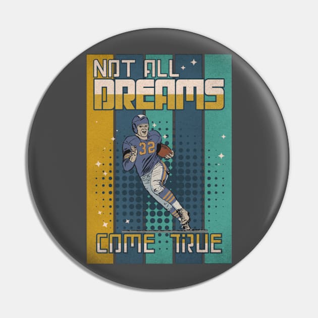 Not All Dreams Come True - Football Pin by Gaming Galaxy Shirts 