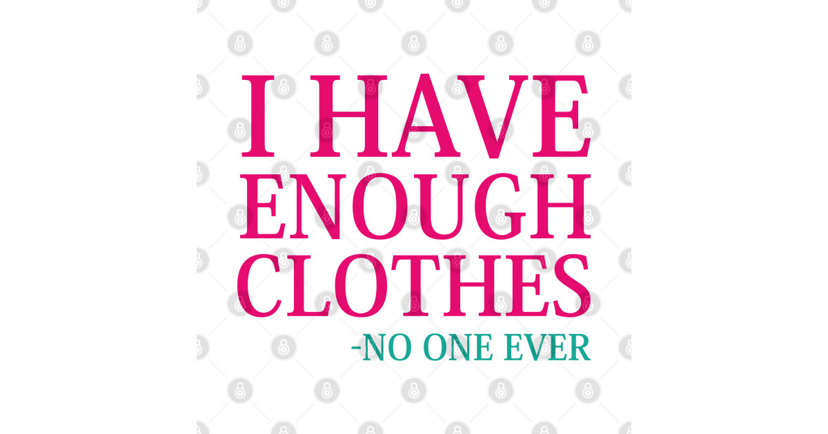 I Have Enough Clothes I Have Enough Clothes No One Ever Tank Top