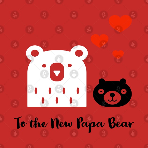 To The New Papa Bear by Artistic Design