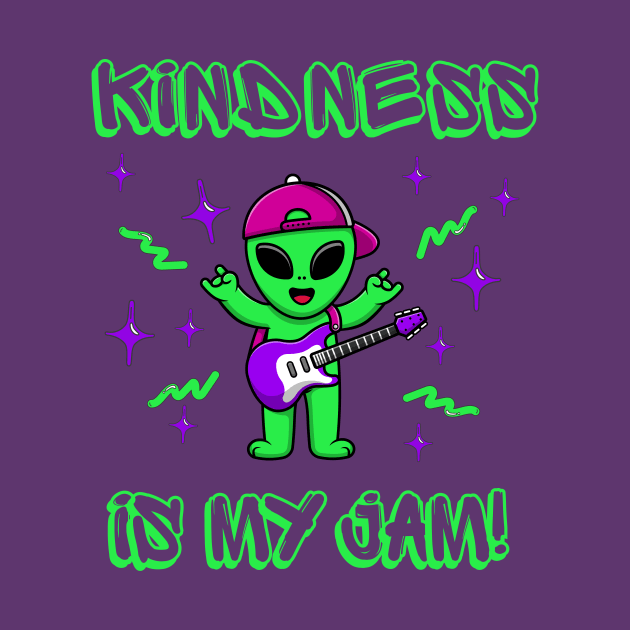 Kindness is My Jam with Rock n Roll Alien Playing Guitar by Unified by Design