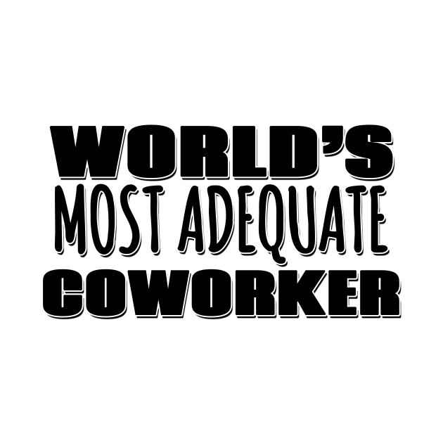 World's Most Adequate Coworker by Mookle