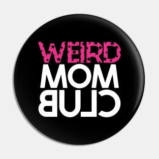 Weird Mom Club - Funny Pin