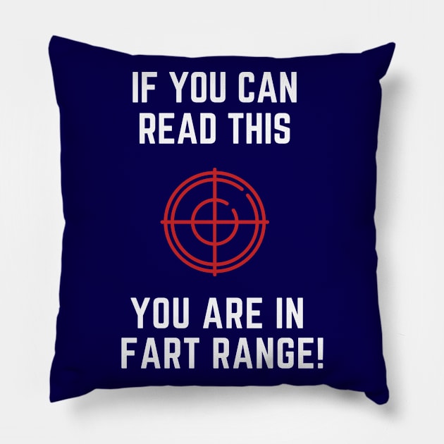 If you can read this you are in fart range Pillow by Lionik09