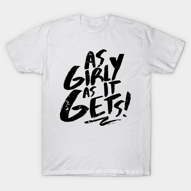 As Girly As It Gets (v2) - Girly - T-Shirt