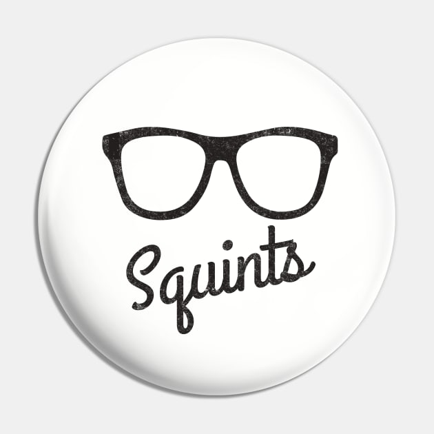 Squints Pin by BodinStreet