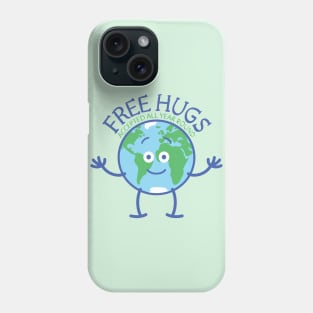 Planet Earth accept free hugs all year round Phone Case