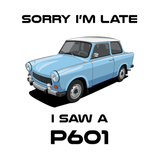 Sorry I'm Late Trabant P601 T-Shirt