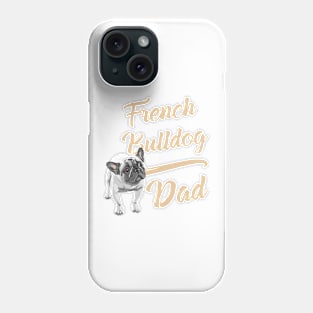 French Bulldog Dad! Especially for Frenchie owners! Phone Case