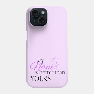 My Nani is Better Than Yours - Desi Quotes Phone Case