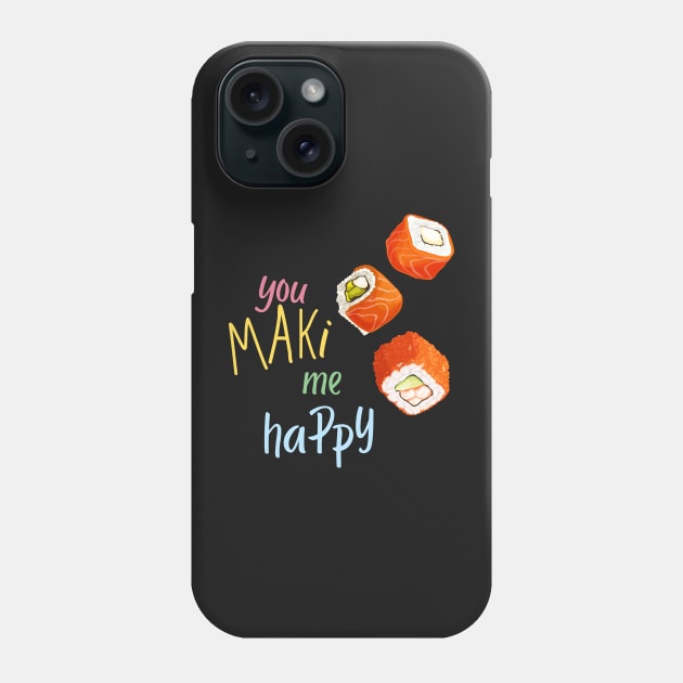 You Maki Me Happy Phone Case by leBoosh-Designs