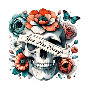 "You Are Enough" Floral Skull T-Shirt