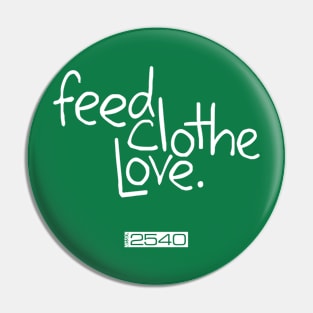 Feed Clothe Love Original Pin