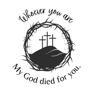 My God died for you (Dark letter) T-Shirt