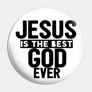 JESUS IS THE BEST GOD EVER SHIRT- FUNNY CHRISTIAN GIFT Pin