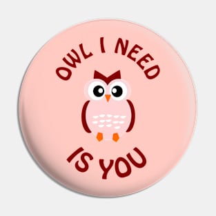 Owl I need is you - cute & romantic love pun Pin