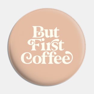 But First Coffee Pin