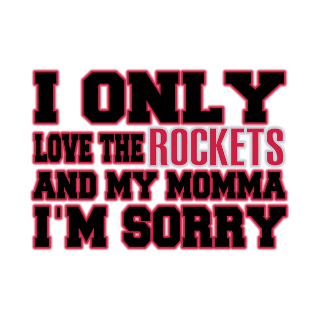 Only Love the Rockets and My Momma! by OffesniveLine