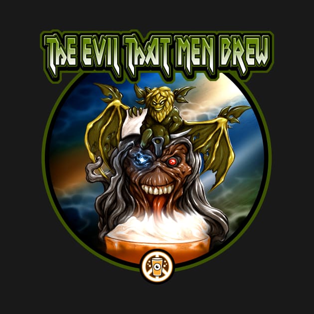 The Evil That Men Brew by ArtBeerLife